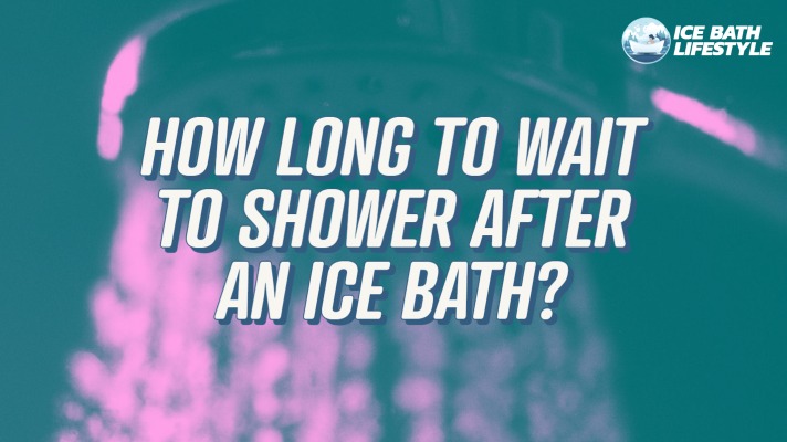 how-long-should-you-wait-to-shower-after-an-ice-bath-expert-advice